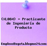 (XL084) – Practicante de Ingeniería de Producto