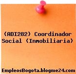 (ADI282) Coordinador Social (Inmobiliaria)