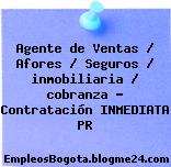 Agente de Ventas / Afores / Seguros / inmobiliaria / cobranza – Contratación INMEDIATA PR