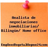Analista De Negociaciones Inmobiliarias Bilingüe Home Office