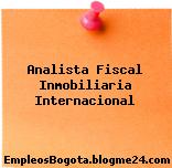 Analista Fiscal Inmobiliaria Internacional