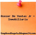 Asesor De Ventas Jr – Inmobiliaria