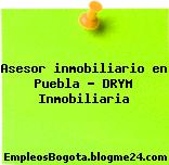 Asesor inmobiliario en Puebla – DRYM Inmobiliaria