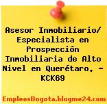 Asesor Inmobiliario/ Especialista en Prospección Inmobiliaria de Alto Nivel en Querétaro. – KCK69