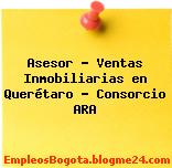 Asesor – Ventas Inmobiliarias en Querétaro – Consorcio ARA