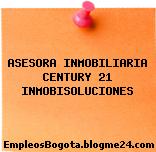 ASESORA INMOBILIARIA CENTURY 21 INMOBISOLUCIONES