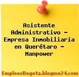 Asistente Administrativo – Empresa Inmobiliaria en Querétaro – Manpower