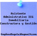 Asistente Administrativo ICG Inmobiliaria Constructora y Gestión