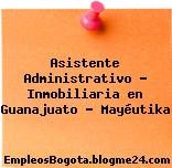 Asistente Administrativo – Inmobiliaria en Guanajuato – Mayéutika