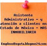 Asistente Administrativo – y atención a clientes en Estado de México – MAS INMOBILIARIA