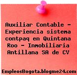 Auxiliar Contable – Experiencia sistema contpaq en Quintana Roo – Inmobiliaria Antillana SA de CV