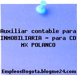 Auxiliar contable para INMOBILIARIA – para CD MX POLANCO