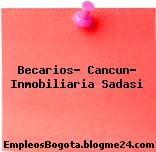 Becarios- Cancun- Inmobiliaria Sadasi