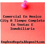 Comercial En Mexico City A Tiempo Completo En Ventas E Inmobiliaria