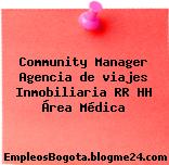 Community Manager Agencia de viajes Inmobiliaria RR HH Área Médica