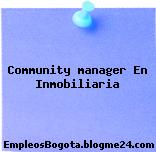 Community manager En Inmobiliaria