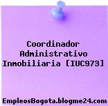 Coordinador Administrativo Inmobiliaria [IUC973]