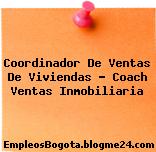 Coordinador de Ventas de Viviendas Coach Ventas Inmobiliaria