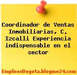 Coordinador de Ventas Inmobiliarias, C. Izcalli – Experiencia indispensable en el sector