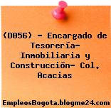 (D056) – Encargado de Tesorería- Inmobiliaria y Construcción- Col. Acacias