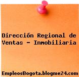 Dirección Regional de Ventas – Inmobiliaria