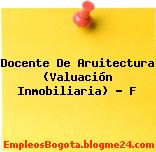 Docente De Aruitectura (Valuación Inmobiliaria) – F