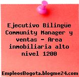 Ejecutivo Bilingüe Community Manager y ventas – Area inmobiliaria alto nivel 1200