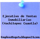 Ejecutivo De Ventas Inmobiliarias (Xochitepec / Cuautla)