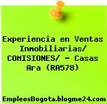 Experiencia en Ventas Inmobiliarias/ COMISIONES/ – Casas Ara (RA578)
