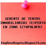 GERENTE DE VENTAS INMOBILIARIAS (EXPERTO EN ZONA IZTAPALAPA)
