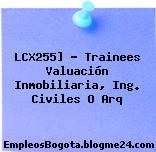 LCX255] – Trainees Valuación Inmobiliaria, Ing. Civiles O Arq