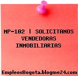 MP-102 | SOLICITAMOS VENDEDORAS INMOBILIARIAS