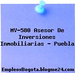 MV-580 Asesor De Inversiones Inmobiliarias – Puebla