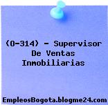 (O-314) – Supervisor De Ventas Inmobiliarias
