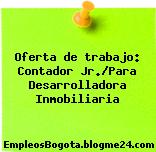 Oferta de trabajo: Contador Jr./Para Desarrolladora Inmobiliaria