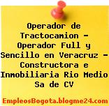 Operador de Tractocamion – Operador Full y Sencillo en Veracruz – Constructora e Inmobiliaria Rio Medio Sa de CV