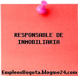 RESPONSABLE DE INMOBILIARIA