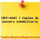 (RFF-844) | Empleo de asesora inmobiliaria