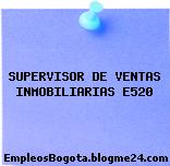 SUPERVISOR DE VENTAS INMOBILIARIAS E520