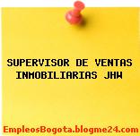 SUPERVISOR DE VENTAS INMOBILIARIAS JHW