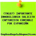 (TN187) IMPORTANTE INMOBILIARIA SOLICITA CAPTURISTA CONTABLE POR EXPANSIÒN
