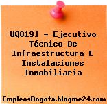 UQ819] – Ejecutivo Técnico De Infraestructura E Instalaciones Inmobiliaria