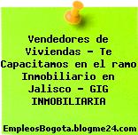 Vendedores de Viviendas – Te Capacitamos en el ramo Inmobiliario en Jalisco – GIG INMOBILIARIA