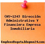 (WV-124) Dirección Administrativa Y Financiera Empresa Inmobiliaria