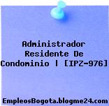 Administrador Residente De Condominio | [IPZ-976]
