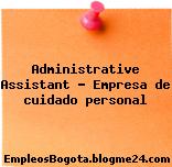 Administrative Assistant – Empresa de cuidado personal