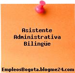 Asistente Administrativa Bilingüe