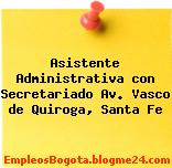 Asistente Administrativa con Secretariado Av. Vasco de Quiroga, Santa Fe