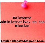 Asistente administrativa, en San Nicolas