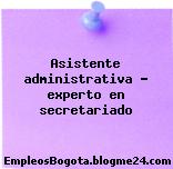 Asistente administrativa – experto en secretariado